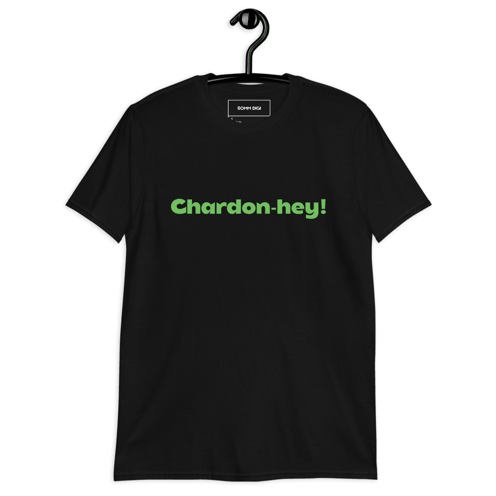 Wine T-Shirt 'Chardon-hey!' – Funny Wine Tee Unisex Shirts - SOMM DIGI