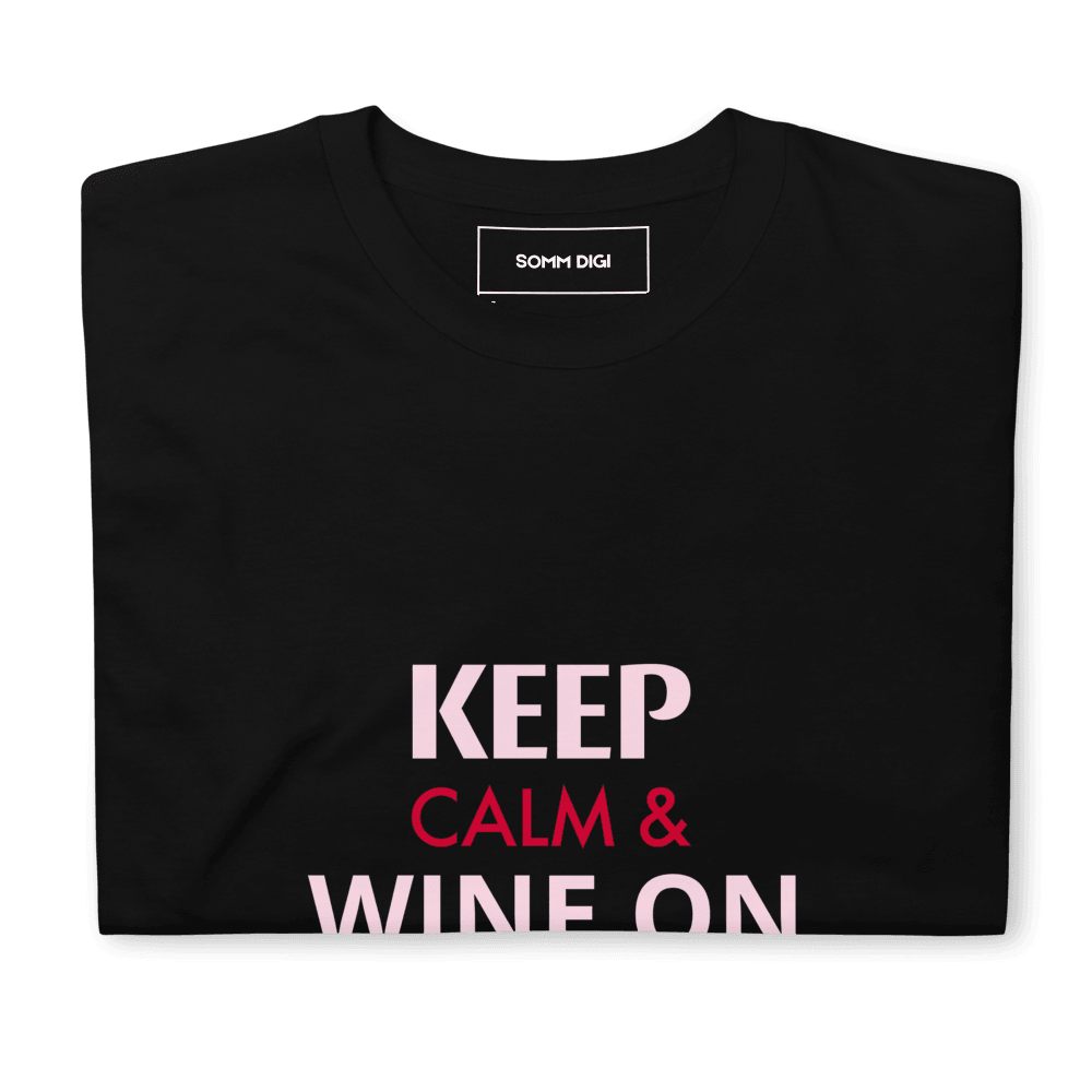 KEEP CALM & WINE ON Tee – Your Go-To Wine Relaxation Shirt - SOMM DIGI
