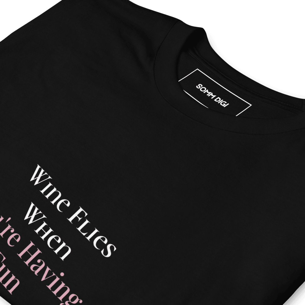 Wine Flies When You're Having Fun Wine Tee - Unisex Relaxation Essential - SOMM DIGI