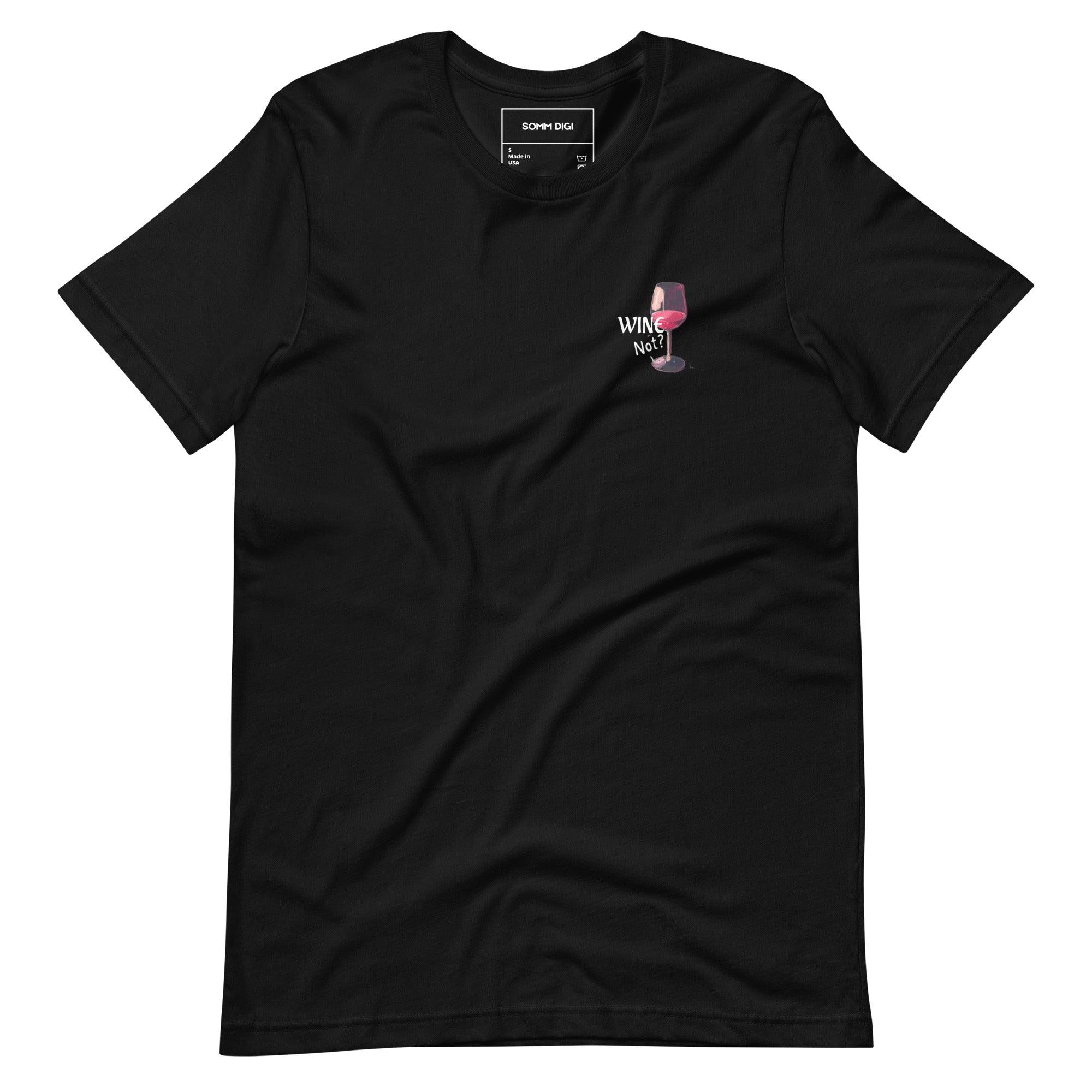 Wine Not? - Playful Unisex Wine Shirt - SOMM DIGI