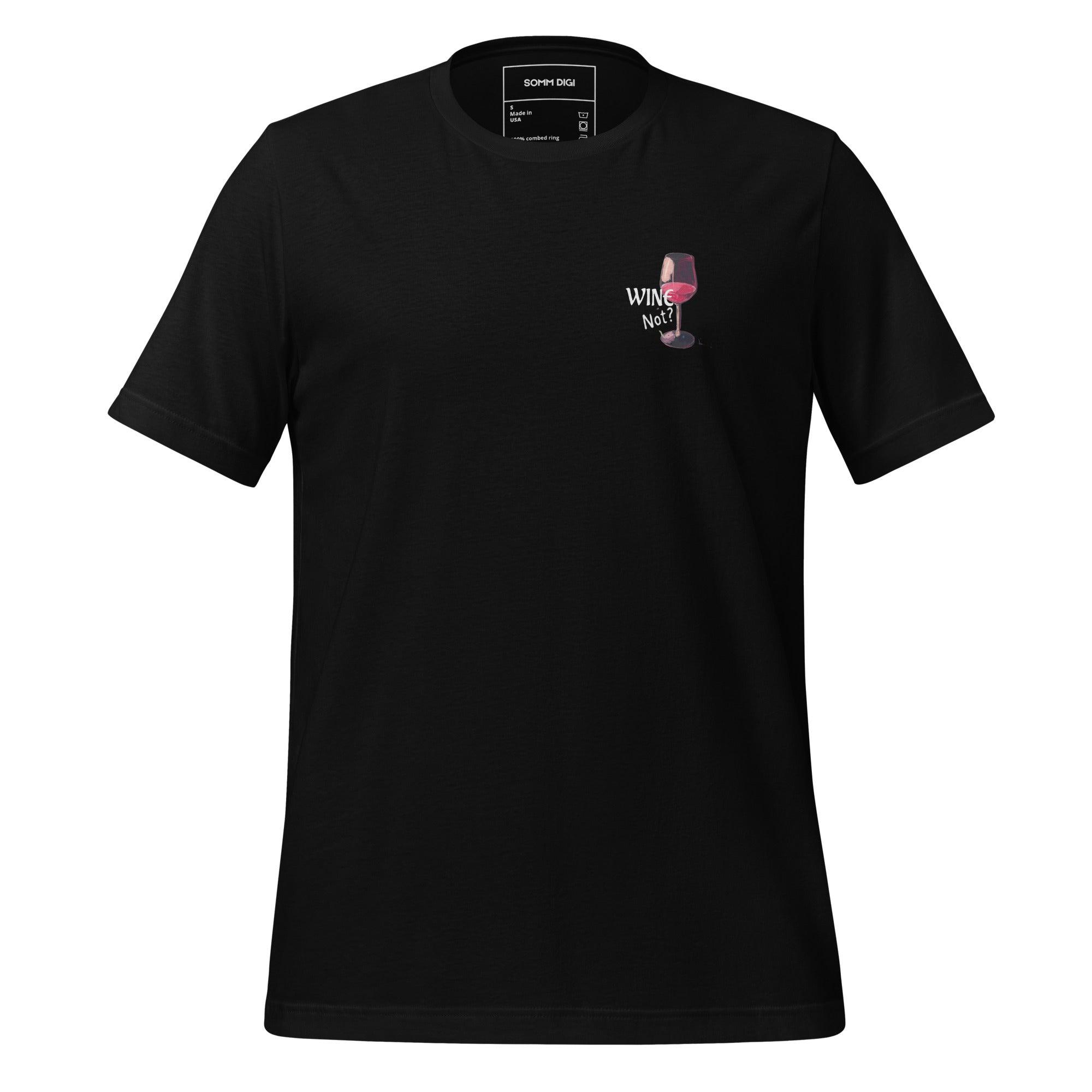 Wine Not? - Playful Unisex Wine Shirt - SOMM DIGI
