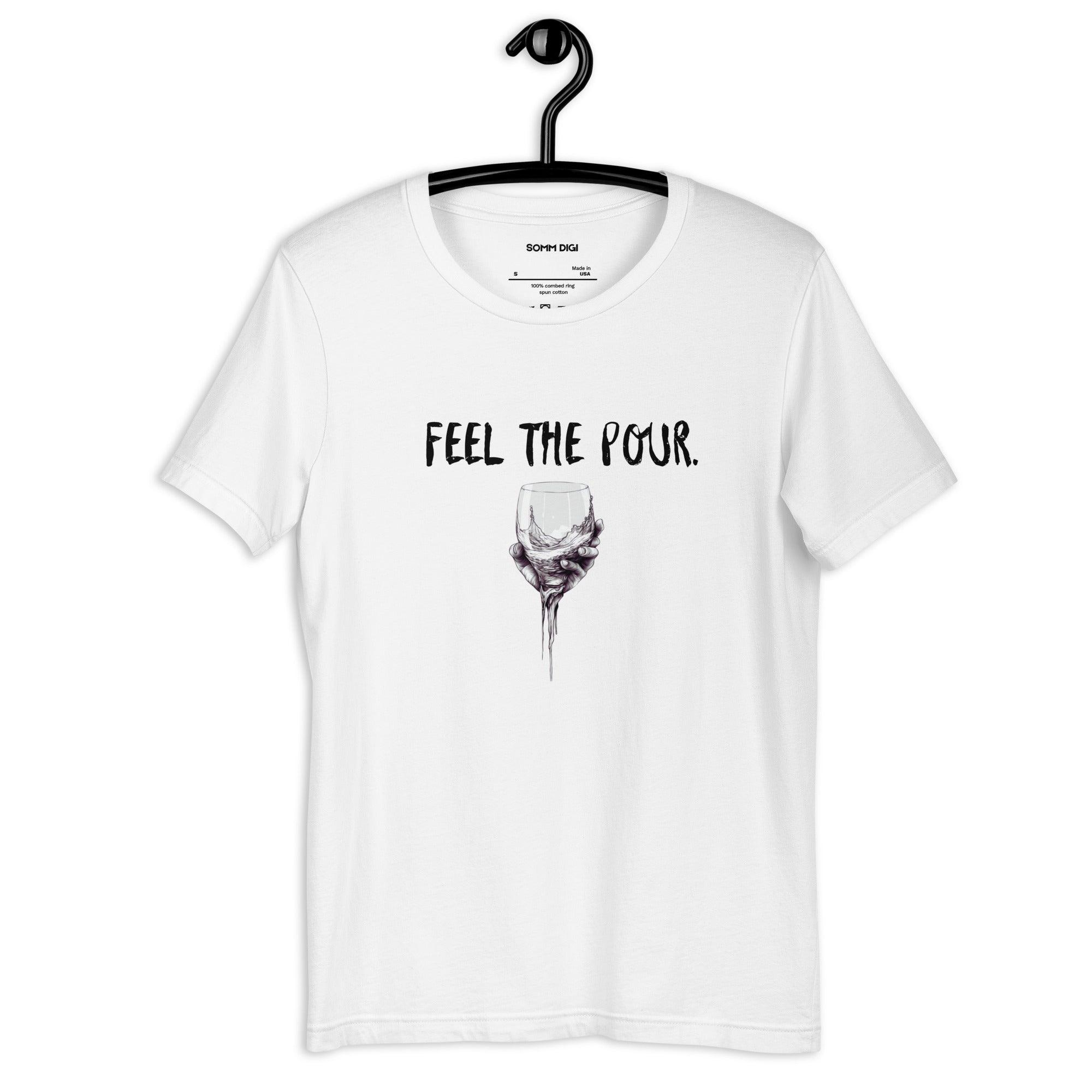 Feel the Pour - Unisex Wine Tasting Shirt - SOMM DIGI