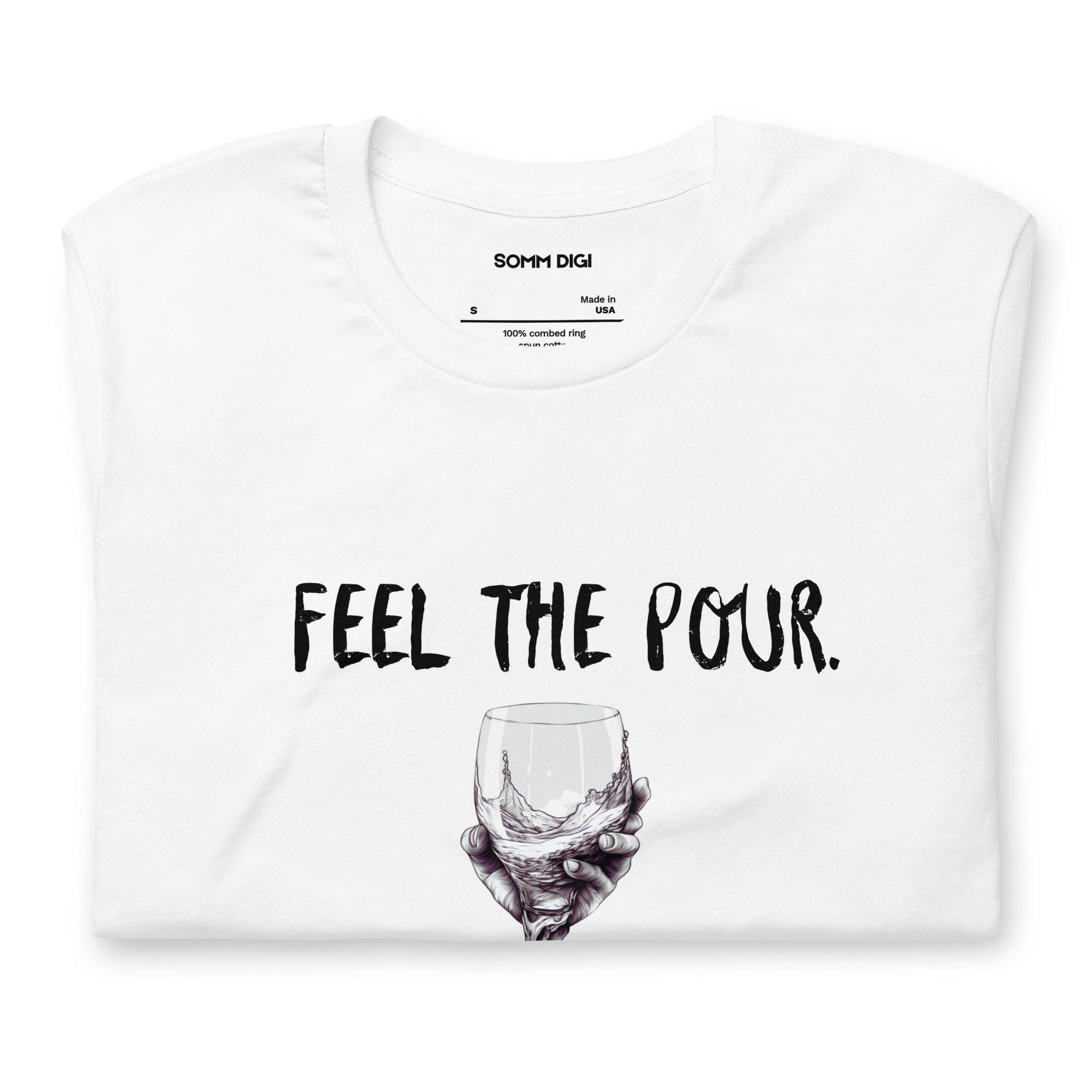Feel the Pour - Unisex Wine Tasting Shirt - SOMM DIGI