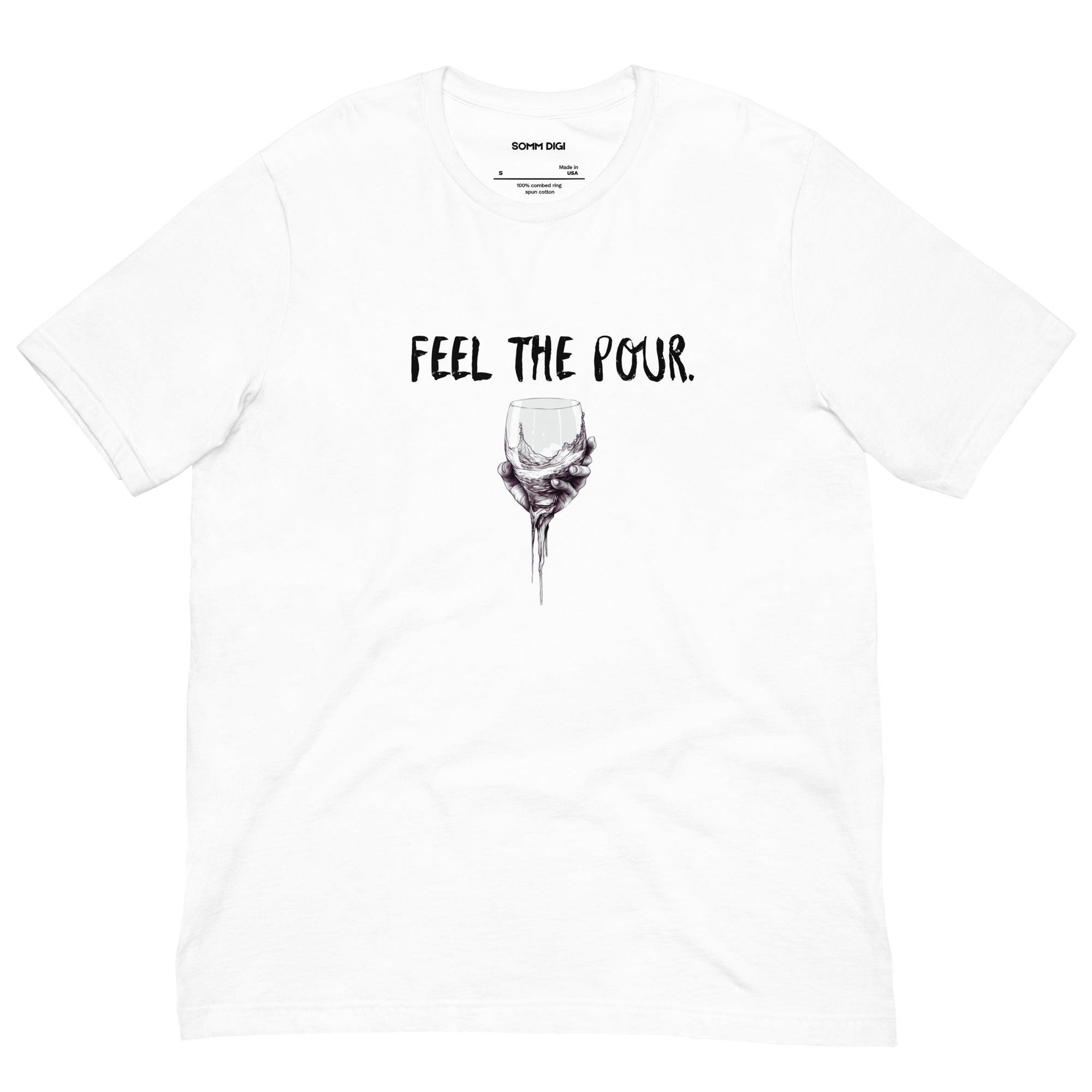 Feel the Pour - Unisex Wine Tasting Shirt - SOMM DIGI