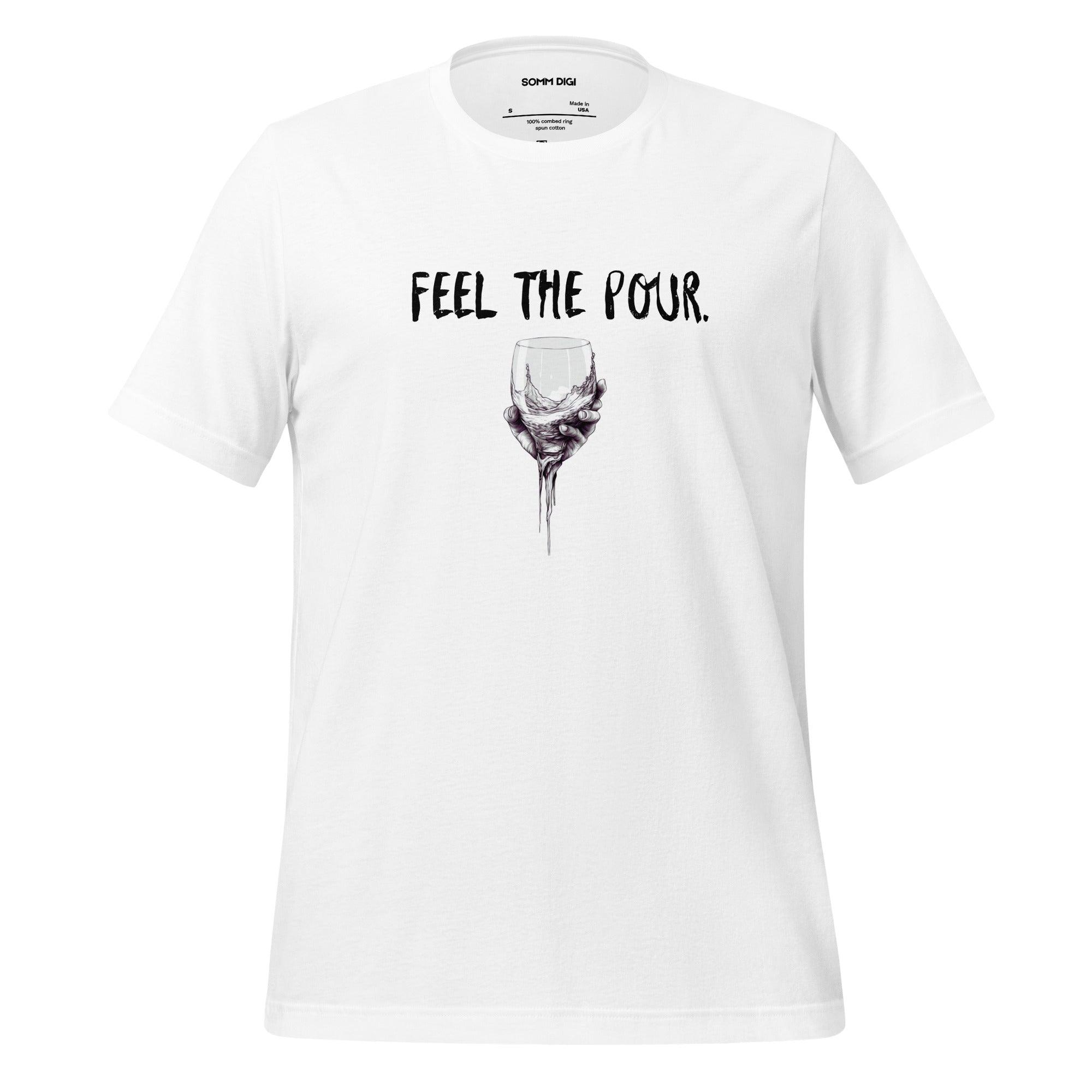 Feel the Pour - Unisex Wine Tasting Shirt - SOMM DIGI
