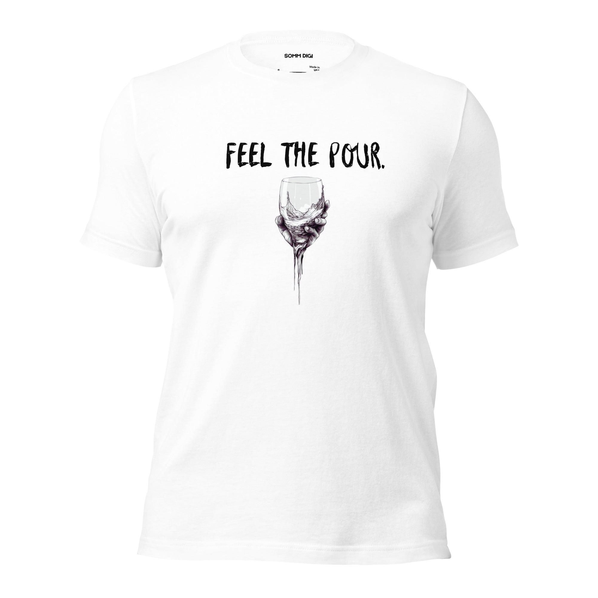 Feel the Pour - Unisex Wine Tasting Shirt - SOMM DIGI