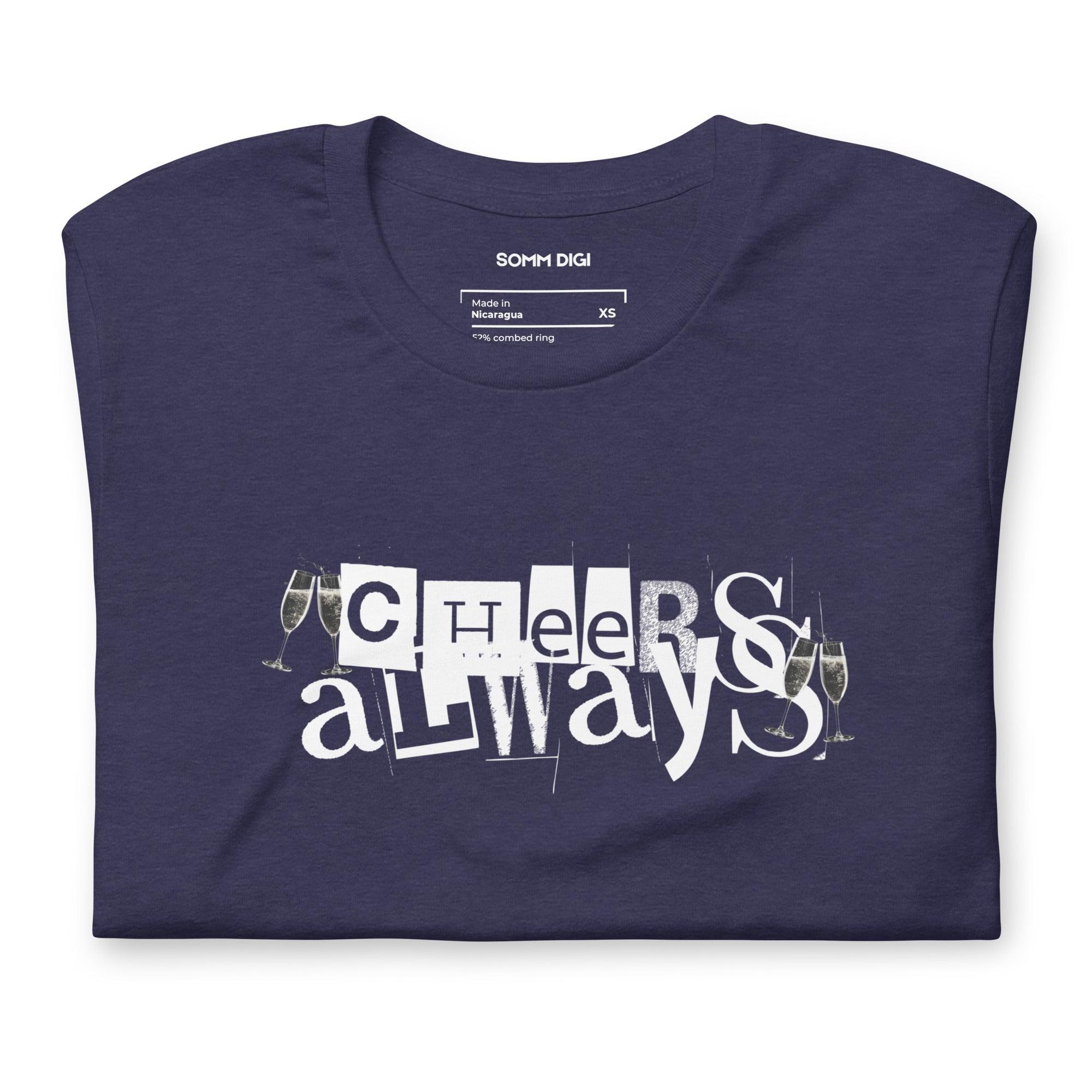 Cheers Always T-Shirt - Timeless Unisex Wine Tee for Every Occasion - SOMM DIGI
