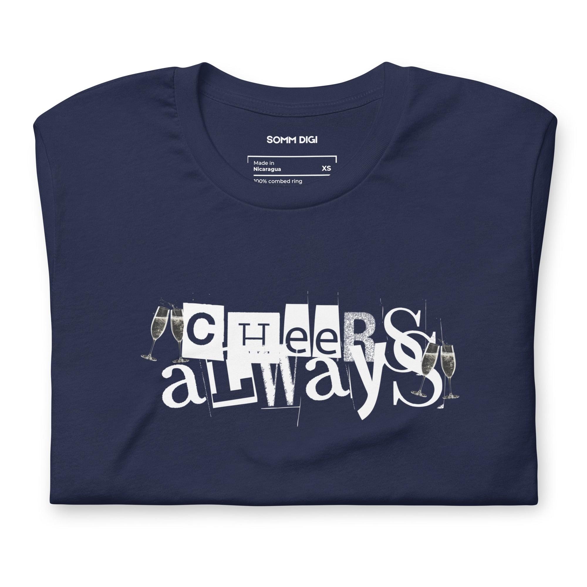 Cheers Always T-Shirt - Timeless Unisex Wine Tee for Every Occasion - SOMM DIGI