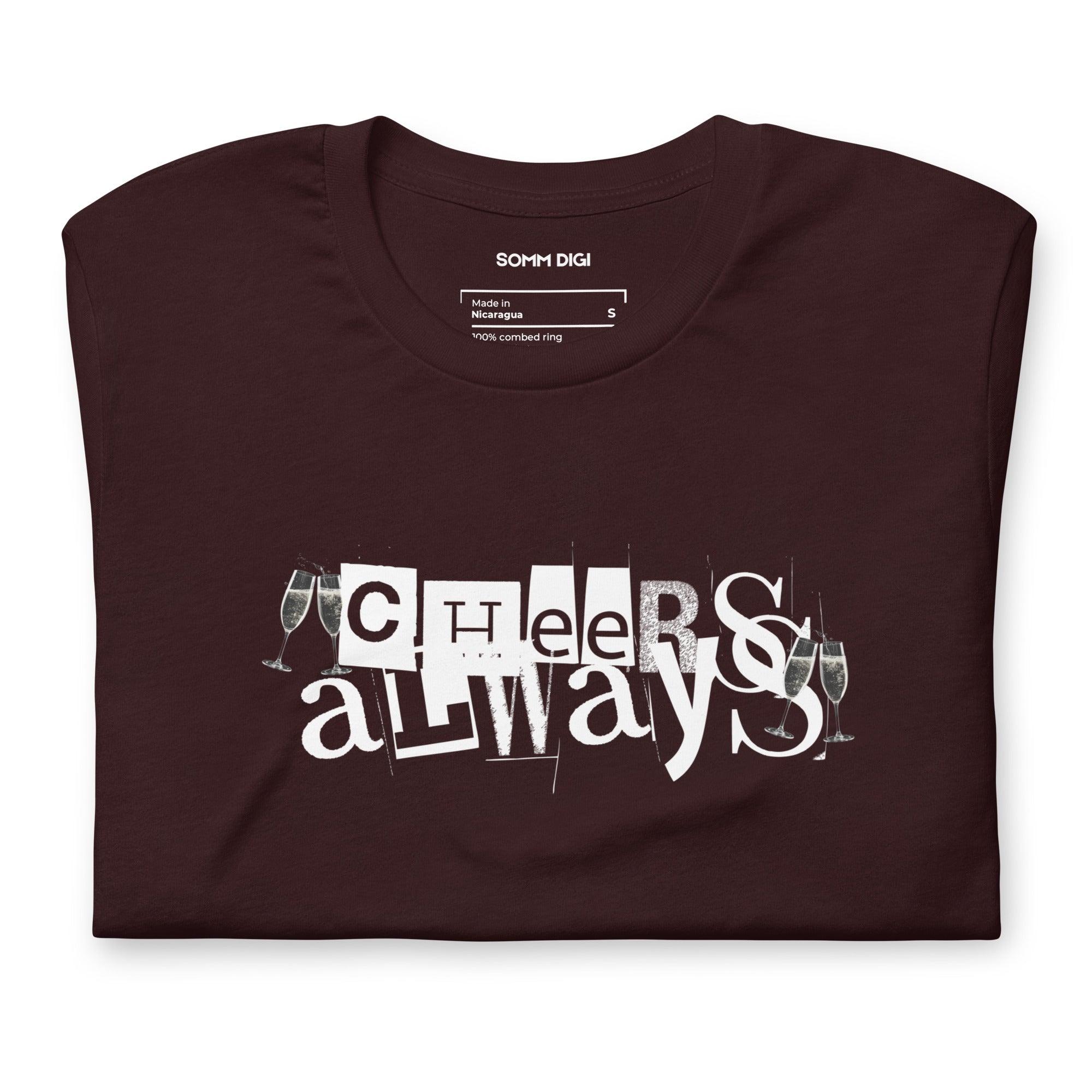 Cheers Always T-Shirt - Timeless Unisex Wine Tee for Every Occasion - SOMM DIGI
