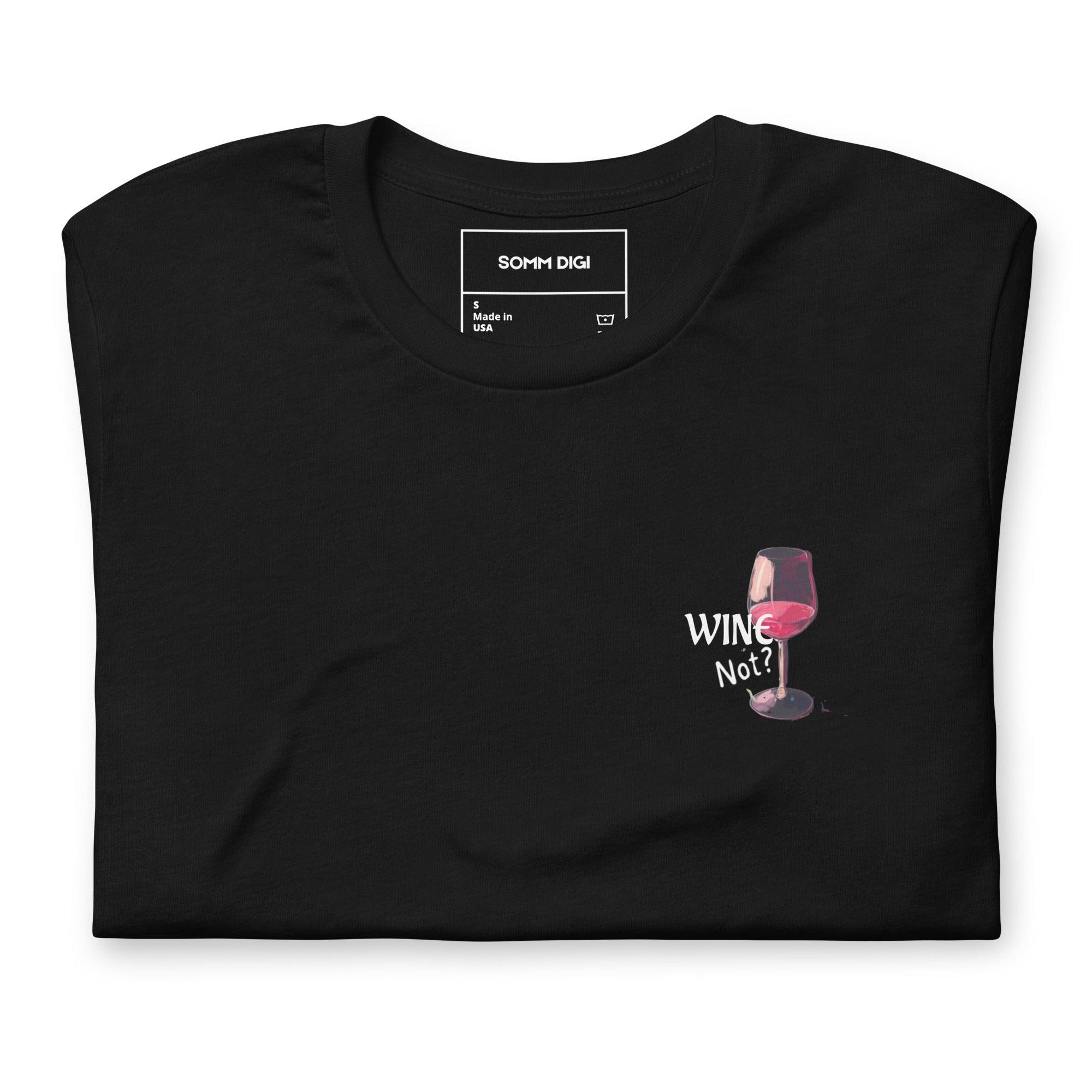 Wine Not? - Playful Unisex Wine Shirt