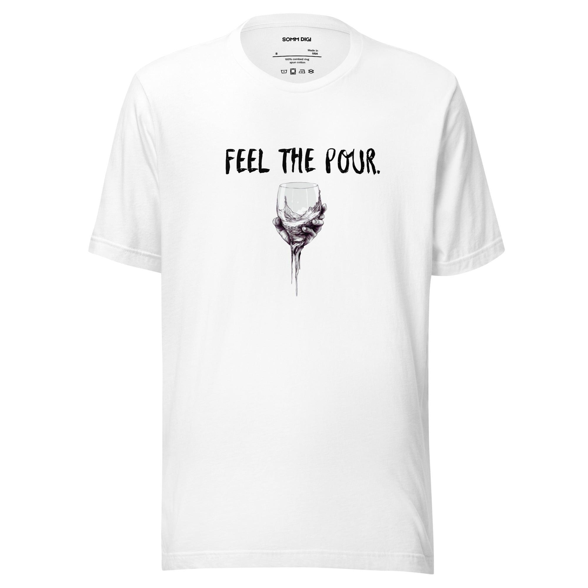 Feel the Pour - Unisex Wine Tasting Shirt