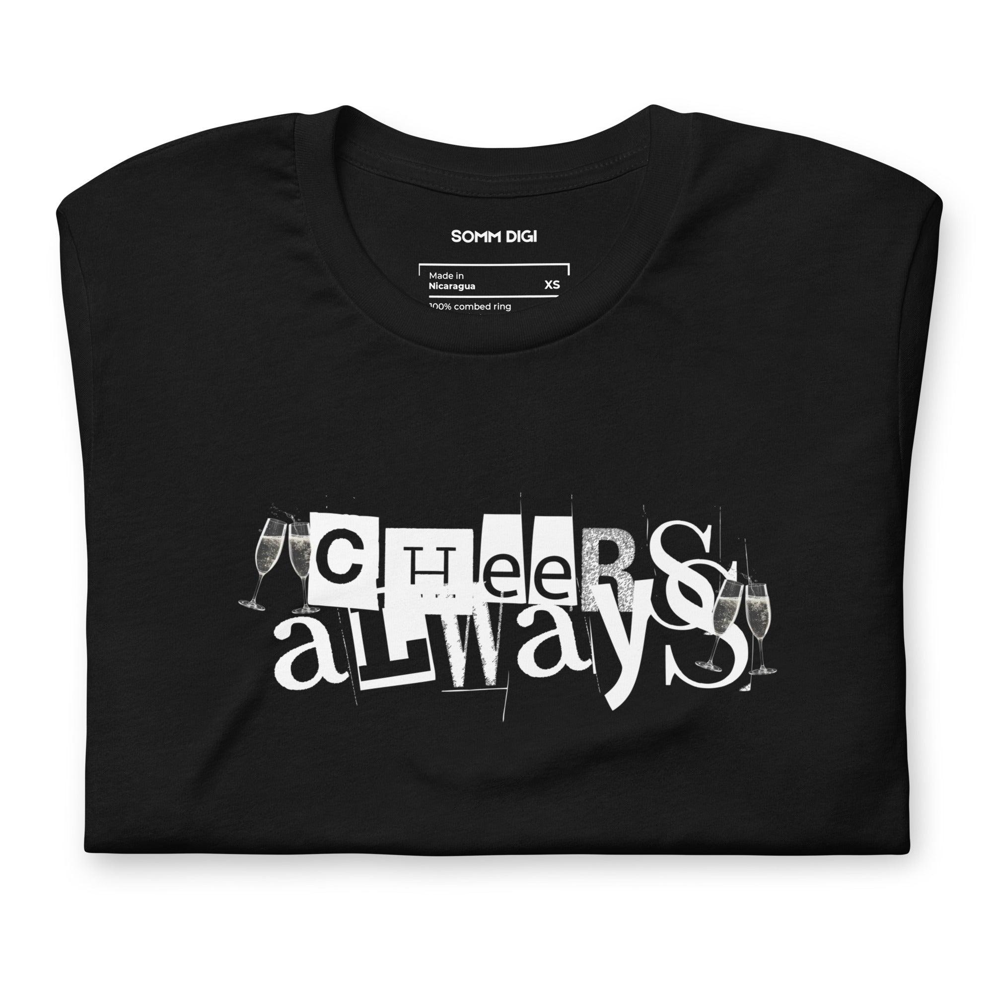 Cheers Always T-Shirt - Timeless Unisex Wine Tee for Every Occasion - SOMM DIGI