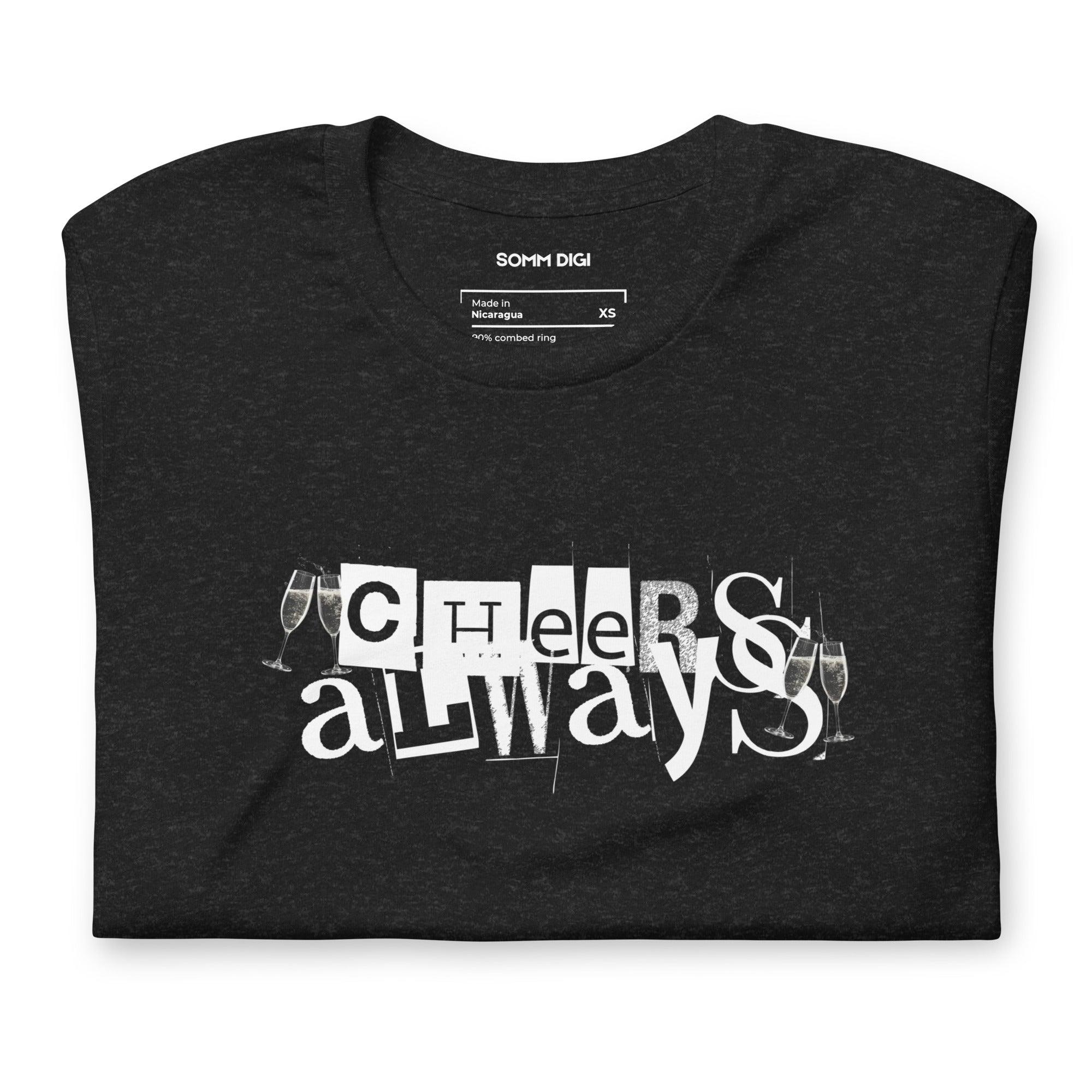 Cheers Always T-Shirt - Timeless Unisex Wine Tee for Every Occasion