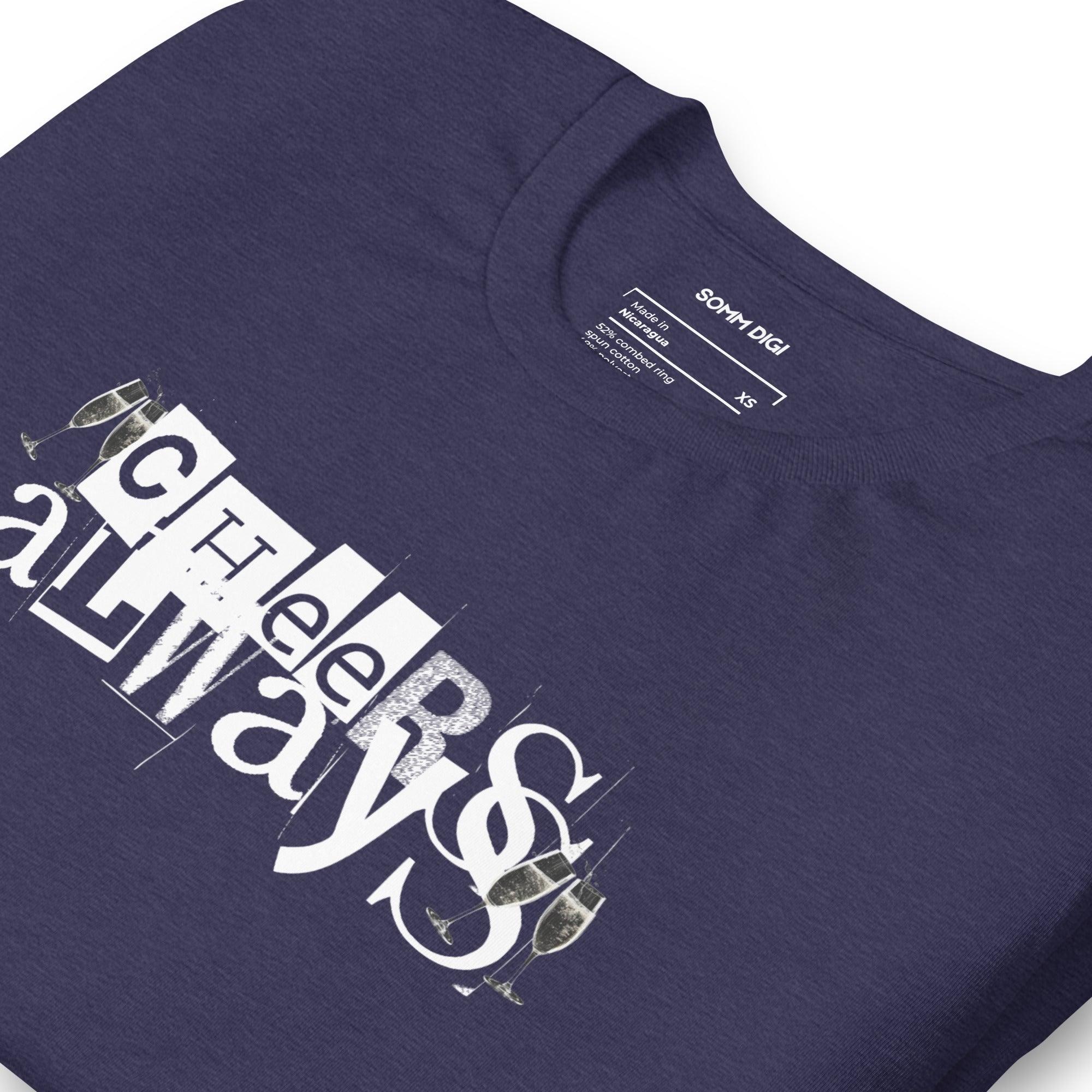Cheers Always T-Shirt - Timeless Unisex Wine Tee for Every Occasion - SOMM DIGI